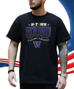 Washington Huskies H-Town Bound 2024 National Championship Shirt