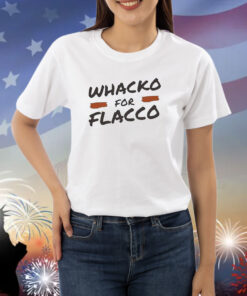 Whacko For Flacco Cleveland Browns Joe Flacco Shirts