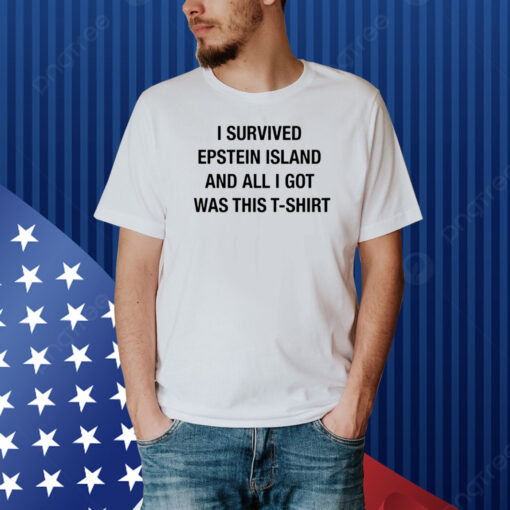 Whoopee Co I Survived Epstein Island And All I Got Was This Shirt