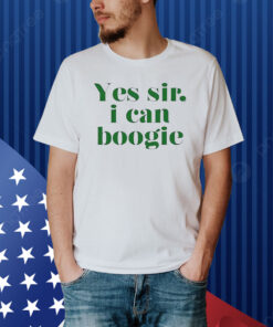 Yes Sir I Can Boogie 2024 Hoodie Shirt