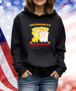 Youre The Macaroni To My Bioengineered Food Ingredient TShirts