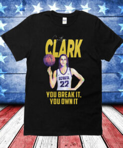 Caitlin Clark Record You Break It You Own Shirt