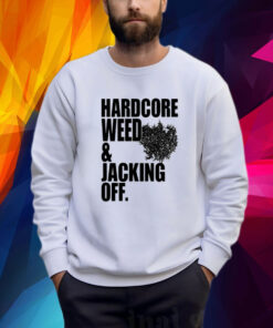 Primitive Rage Hardcore Weed And Jacking Off Shirt
