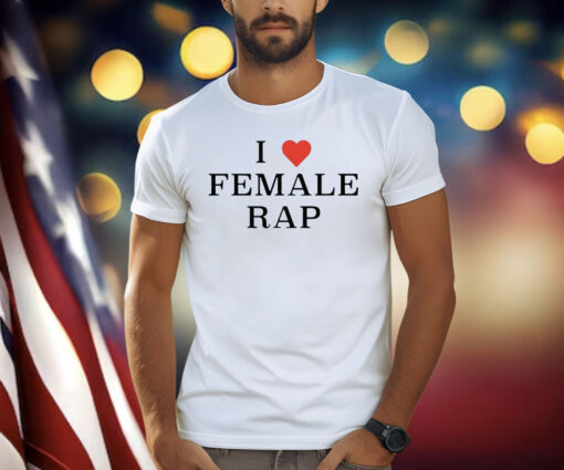 Veeze I Love Female Rap Shirt