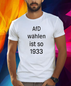 Afd Wahlen Ist So 1993 Shirt