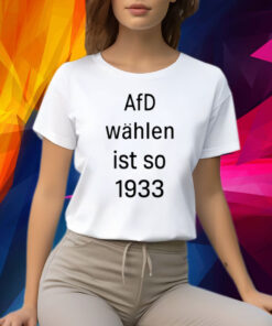 Afd Wahlen Ist So 1993 Shirt