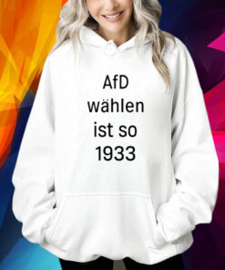 Afd Wahlen Ist So 1993 Shirt
