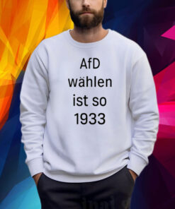 Afd Wahlen Ist So 1993 Shirt