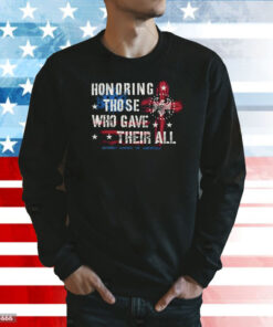 Honoring Those Who Gave Their All Shirt