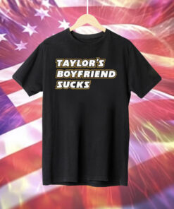 Taylor’s Boyfriend Sucks T-Shirt