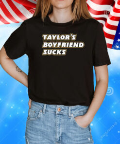 Taylor’s Boyfriend Sucks ShirtS