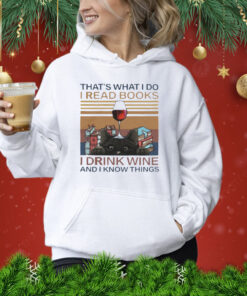 That’s What I Do I Read Books I Drink Wine And I Know Things Shirt