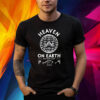Heaven On Earth Shirt
