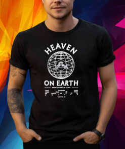 Heaven On Earth Shirt