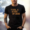 Tesla On Mars By 2033 Shirt