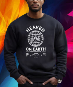 Heaven On Earth Shirt