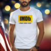 Imdb I Make Dudes Bust Shirt