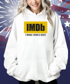 Imdb I Make Dudes Bust Shirt