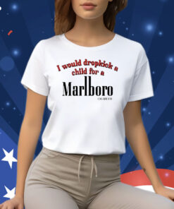 Official Would Dropkick A Child For A Cigarette Shirt