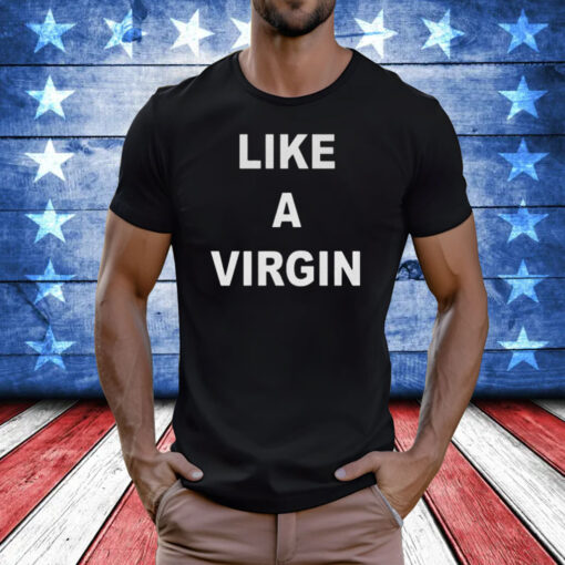 Skai Like A Virgin Shirt