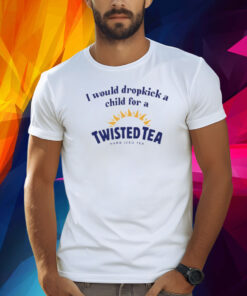 I Would Dropkick A Child For A Twisted Shirt
