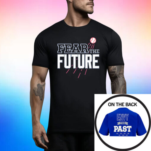 Fear The Future - Envy The Past For Los Angeles Baseball Fans Shirt