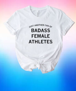 JUST ANOTHER FAN OF BADASS FEMALE ATHLETES GREY SHIRTS