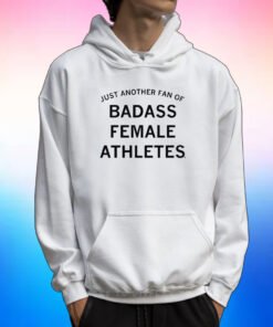 JUST ANOTHER FAN OF BADASS FEMALE ATHLETES GREY SHIRTS