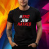 #End Jew Hatred Shirt