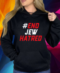 #End Jew Hatred Shirt