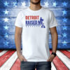 Detroit Raised Me Certified Respected Connected Shirt