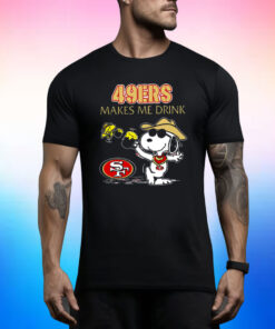 Snoopy And Woodstock San Francisco 49ers Makes Me Drink Shirts