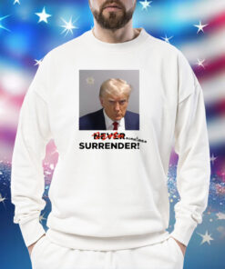 Sometimes Surrender Trump Mugshot Shirt