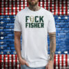 Fuck Fisher For Oakland Baseball Fans T-Shirt