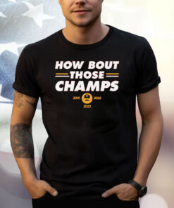 Chiefs How Bout Those Champs Shirt