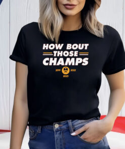 Chiefs How Bout Those Champs Shirt