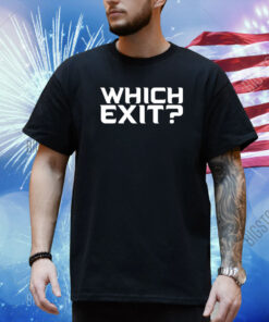 Brian Fonseca Which Exit Shirt
