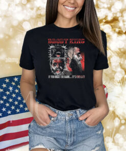 Brody King – If You Hear The Bark Shirts