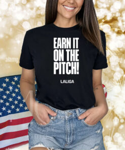 Earn It On The Pitch Shirts