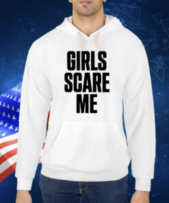 Girls Scare Me TShirt