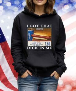 I Got That Dick In Me TShirts