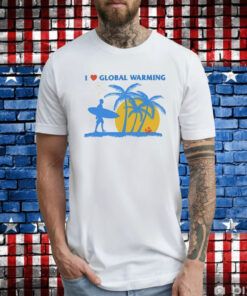 I Heart Global Warming Tee Shirt