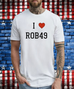 I Love Rob49 T-Shirts