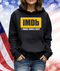 IMDb I Make Dudes Bust Shirts