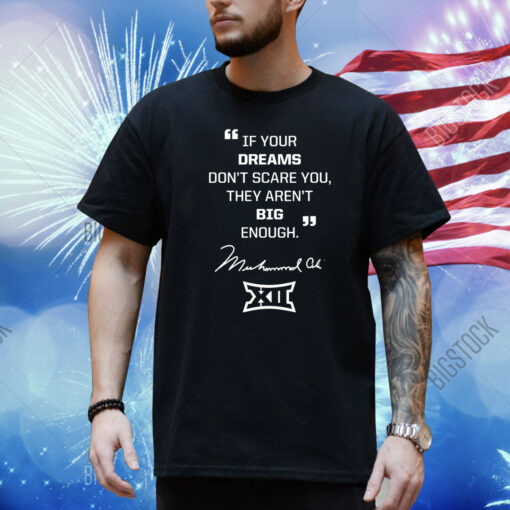 If Your Dreams Don’t Scare You They Aren’t Big Enough Conference X Muhammad Ali Shirt