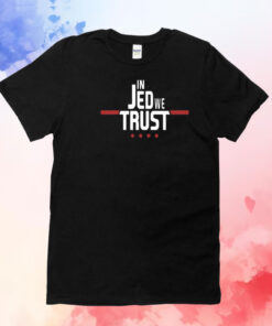 In Jed We Trust T-Shirts