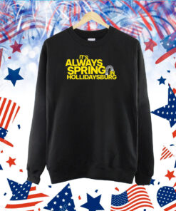 It's Always Spring In Hollidaysburg TShirt