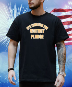 It’s Time For The Victory Plunge Shirt