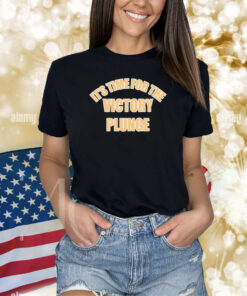 It’s Time For The Victory Plunge Shirts