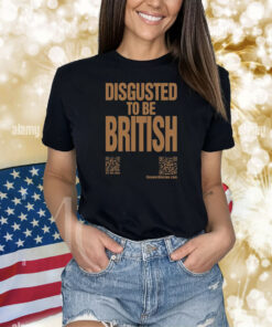 Katharine Hamnett Disgusted To Be British Shirts